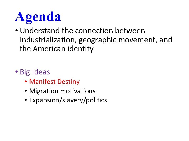 Agenda • Understand the connection between Industrialization, geographic movement, and the American identity •