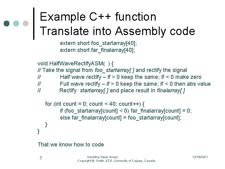 Example C++ function Translate into Assembly code extern short foo_startarray[40]; extern short far_finalarray[40]; void