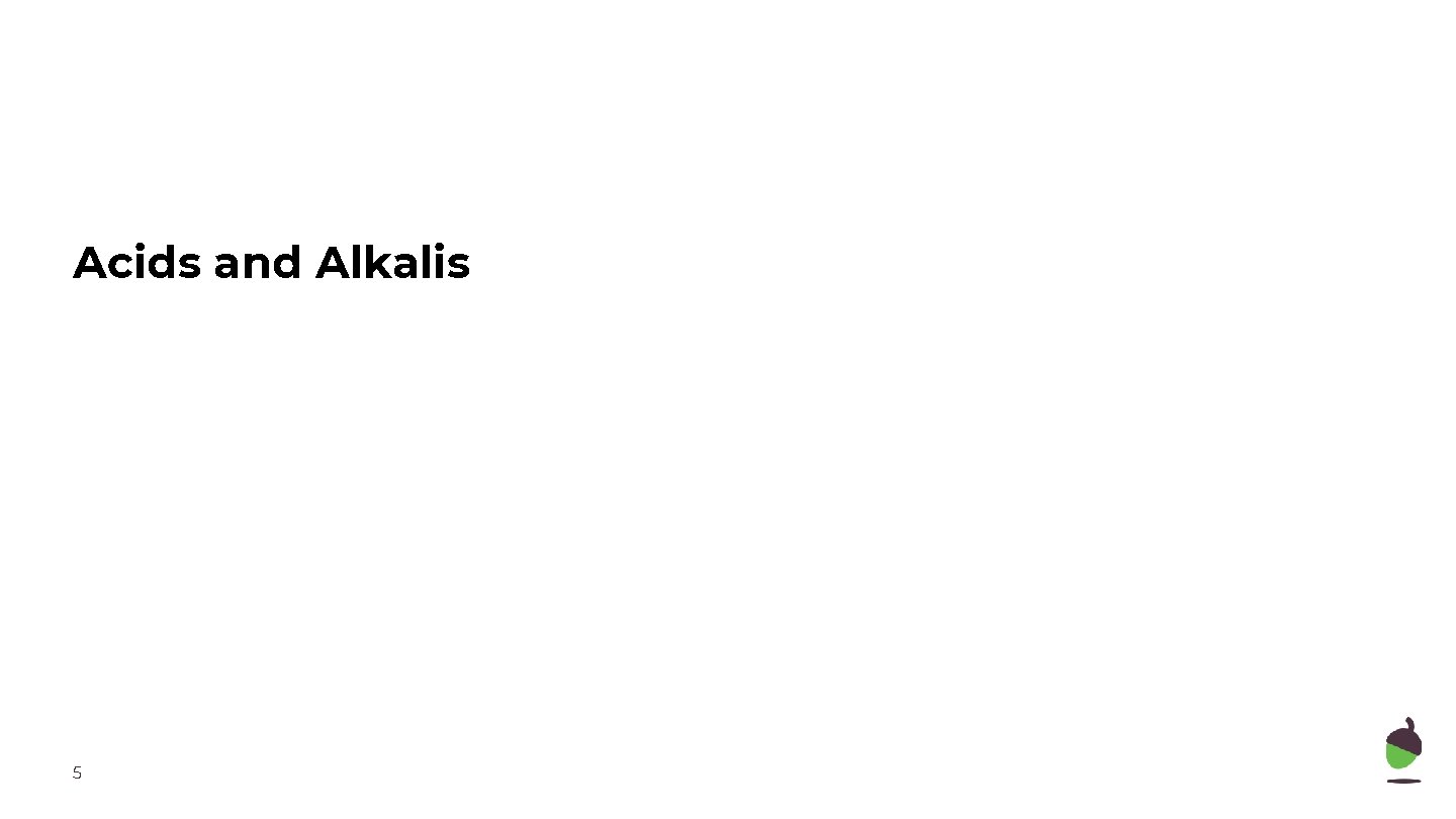 Acids and Alkalis 5 