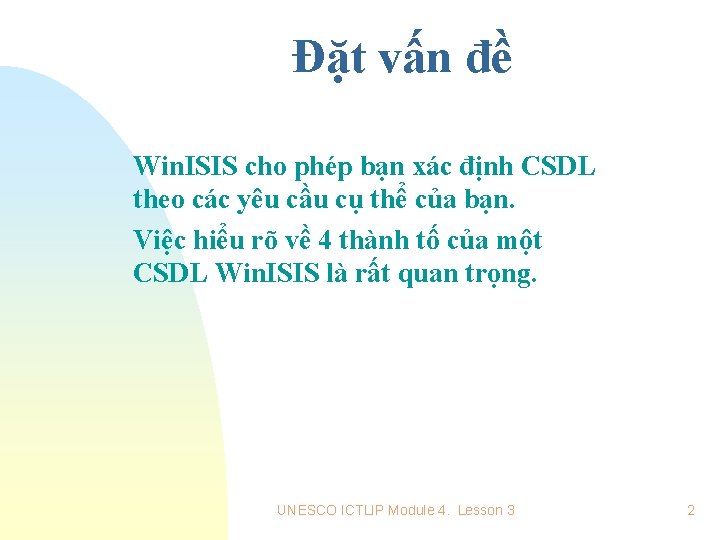 Đặt vấn đề Win. ISIS cho phép bạn xác định CSDL theo các yêu