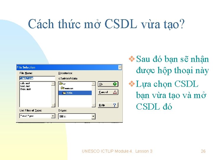 Cách thức mở CSDL vừa tạo? v Sau đó bạn sẽ nhận được hộp