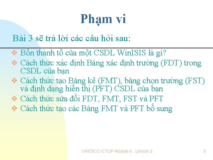 Phạm vi Bài 3 sẽ trả lời các câu hỏi sau: v Bốn thành