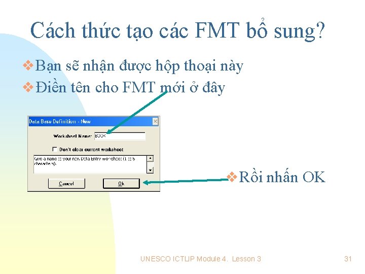 Cách thức tạo các FMT bổ sung? v Bạn sẽ nhận được hộp thoại