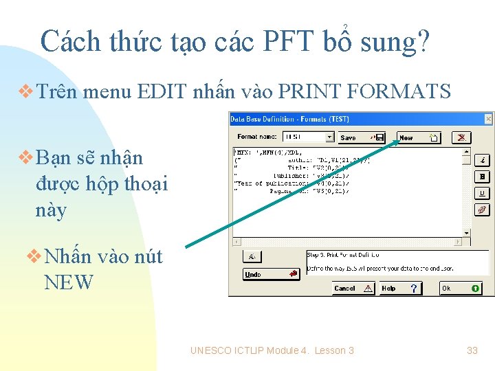 Cách thức tạo các PFT bổ sung? v Trên menu EDIT nhấn vào PRINT