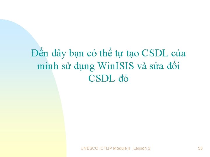 Đến đây bạn có thể tự tạo CSDL của mình sử dụng Win. ISIS