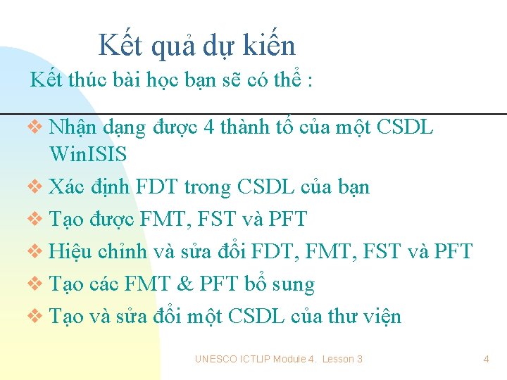 Kết quả dự kiến Kết thúc bài học bạn sẽ có thể : v