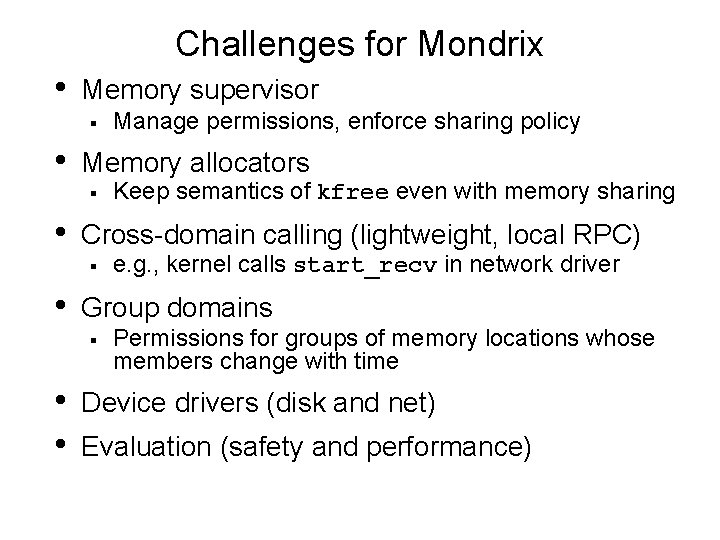 Challenges for Mondrix • Memory supervisor § • Memory allocators § • e. g.