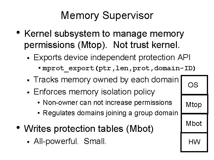 Memory Supervisor • Kernel subsystem to manage memory permissions (Mtop). Not trust kernel. §