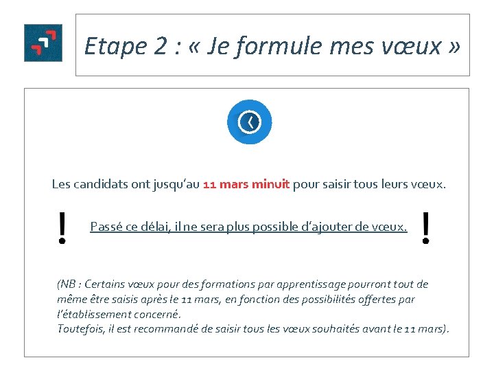 Etape 2 : « Je formule mes vœux » Les candidats ont jusqu’au 11