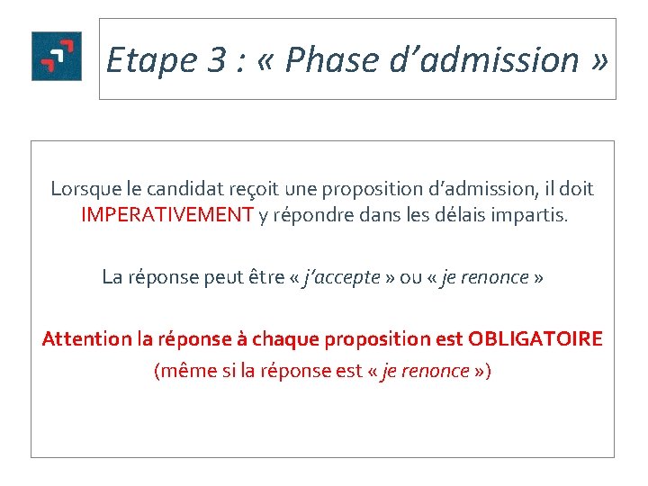 Etape 3 : « Phase d’admission » Lorsque le candidat reçoit une proposition d’admission,