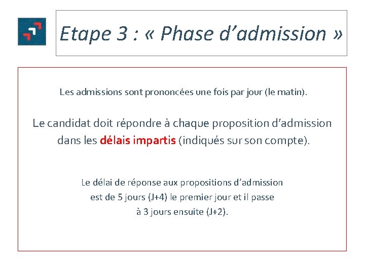 Etape 3 : « Phase d’admission » Les admissions sont prononcées une fois par