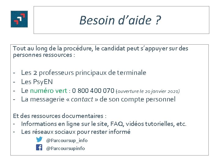 Besoin d’aide ? Tout au long de la procédure, le candidat peut s’appuyer sur