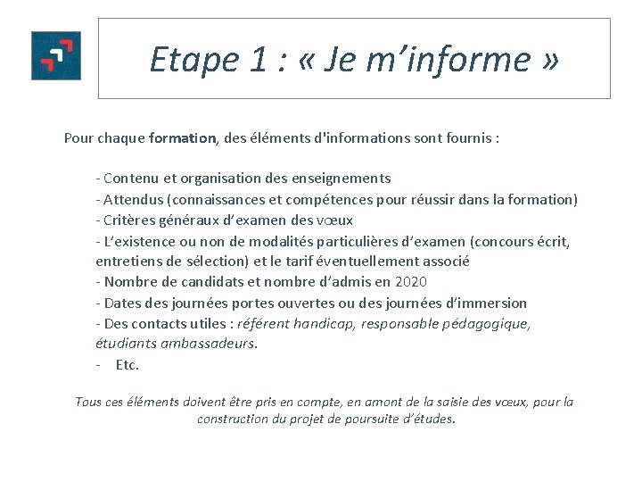 Etape 1 : « Je m’informe » Pour chaque formation, des éléments d'informations sont