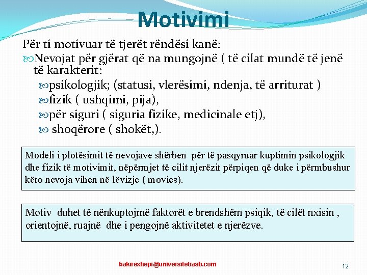 Motivimi Për ti motivuar të tjerët rëndësi kanë: Nevojat për gjërat që na mungojnë