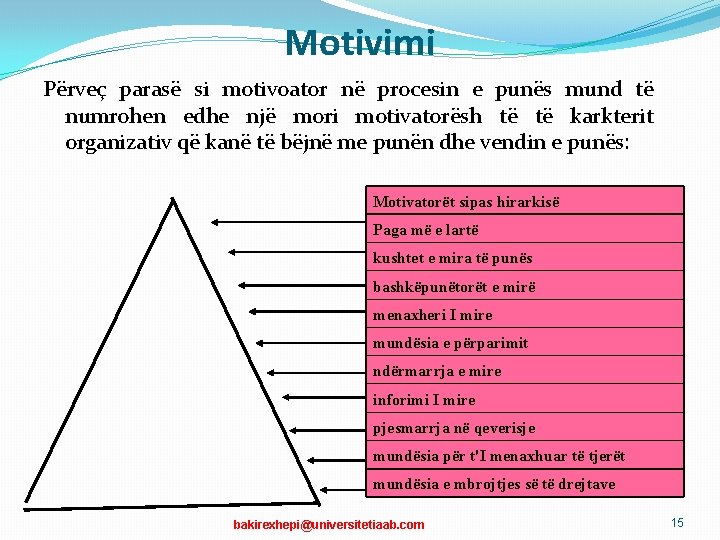 Motivimi Përveç parasë si motivoator në procesin e punës mund të numrohen edhe një