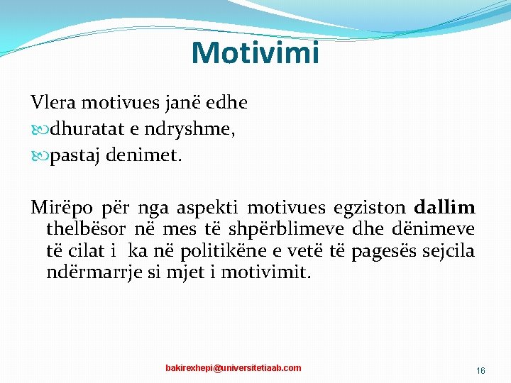 Motivimi Vlera motivues janë edhe dhuratat e ndryshme, pastaj denimet. Mirëpo për nga aspekti