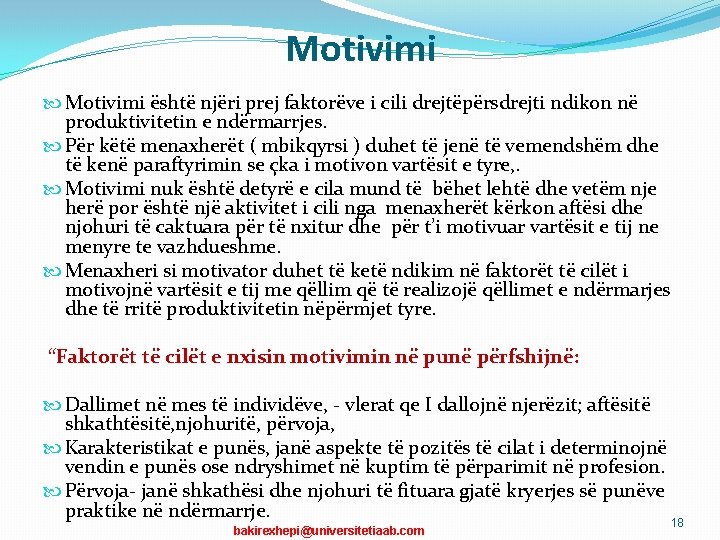 Motivimi është njëri prej faktorëve i cili drejtëpërsdrejti ndikon në produktivitetin e ndërmarrjes. Për