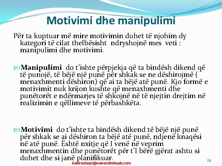 Motivimi dhe manipulimi Për ta kuptuar më mire motivimin duhet të njohim dy kategori