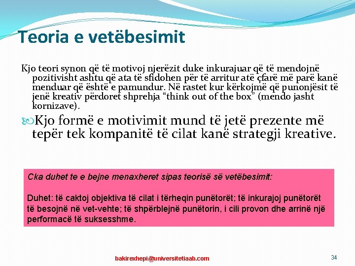 Teoria e vetëbesimit Kjo teori synon që të motivoj njerëzit duke inkurajuar që të