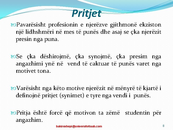 Pritjet Pavarësisht profesionin e njerëzve gjithmonë ekziston një lidhshmëri në mes të punës dhe