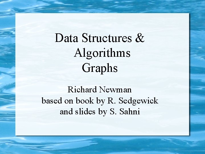 Data Structures & Algorithms Graphs Richard Newman based on book by R. Sedgewick and