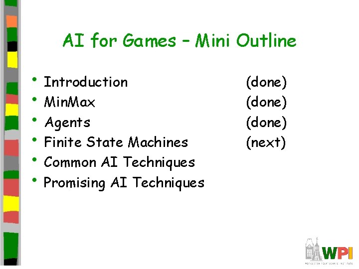 AI for Games – Mini Outline • Introduction • Min. Max • Agents •