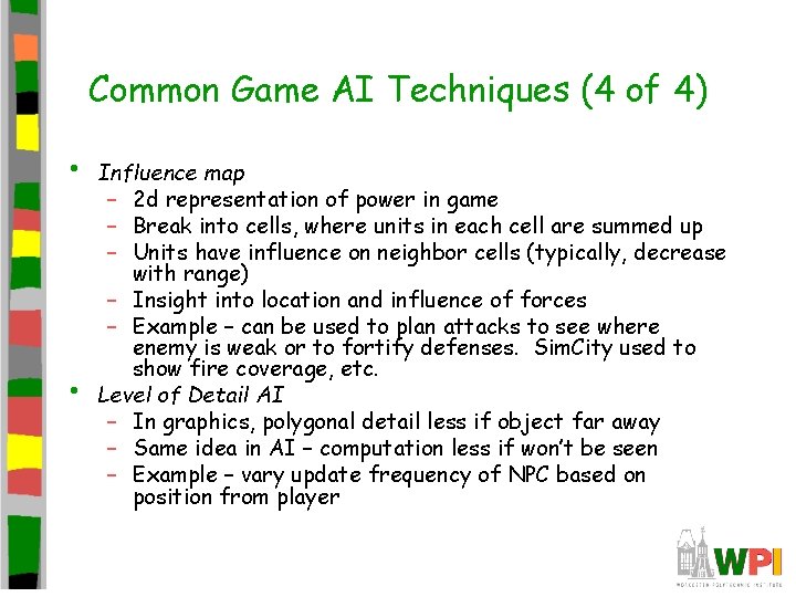 Common Game AI Techniques (4 of 4) • • Influence map – 2 d