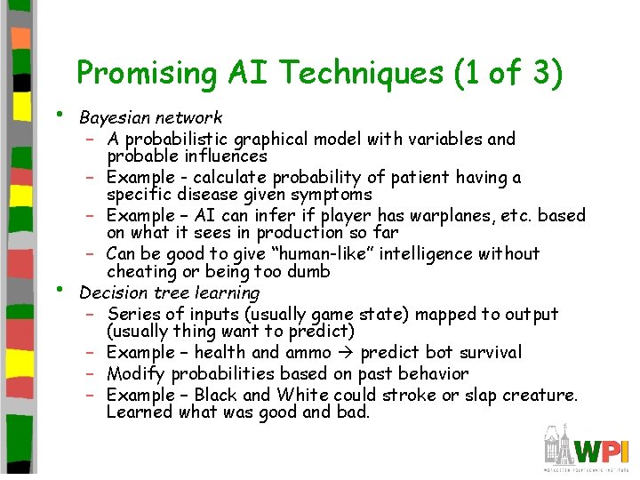 Promising AI Techniques (1 of 3) • • Bayesian network – A probabilistic graphical