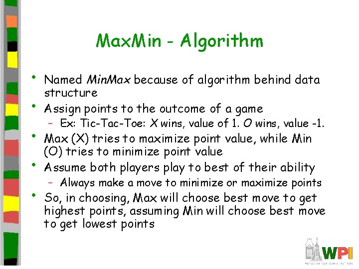 Max. Min - Algorithm • • • Named Min. Max because of algorithm behind