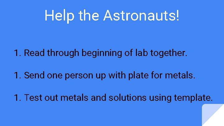Help the Astronauts! 1. Read through beginning of lab together. 1. Send one person Help the Astronauts! 1. Read through beginning of lab together. 1. Send one person
