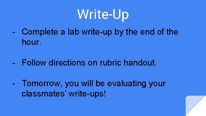 Write-Up - Complete a lab write-up by the end of the hour. - Follow Write-Up - Complete a lab write-up by the end of the hour. - Follow