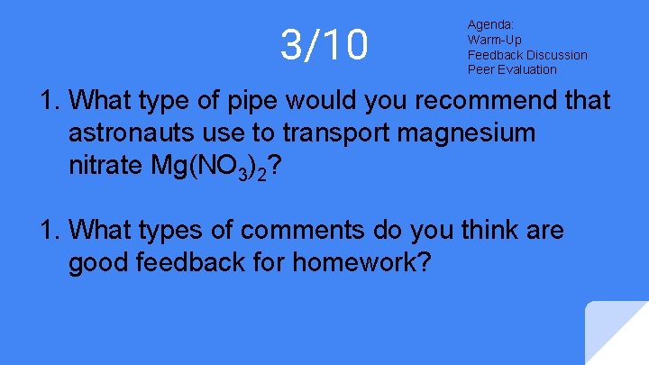 3/10 Agenda: Warm-Up Feedback Discussion Peer Evaluation 1. What type of pipe would you 3/10 Agenda: Warm-Up Feedback Discussion Peer Evaluation 1. What type of pipe would you
