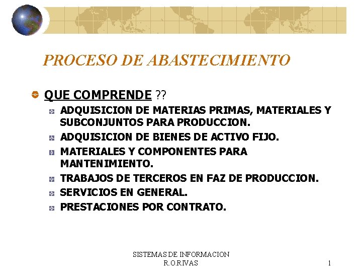 PROCESO DE ABASTECIMIENTO QUE COMPRENDE ? ? ADQUISICION DE MATERIAS PRIMAS, MATERIALES Y SUBCONJUNTOS