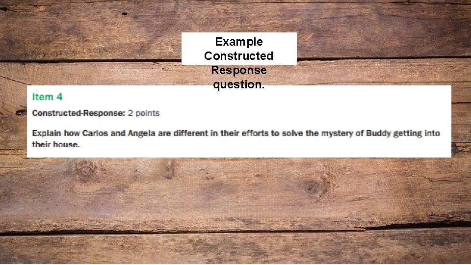 Example Constructed Response question. 