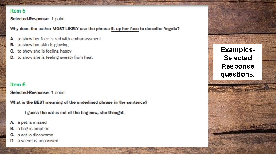 Examples. Selected Response questions. 