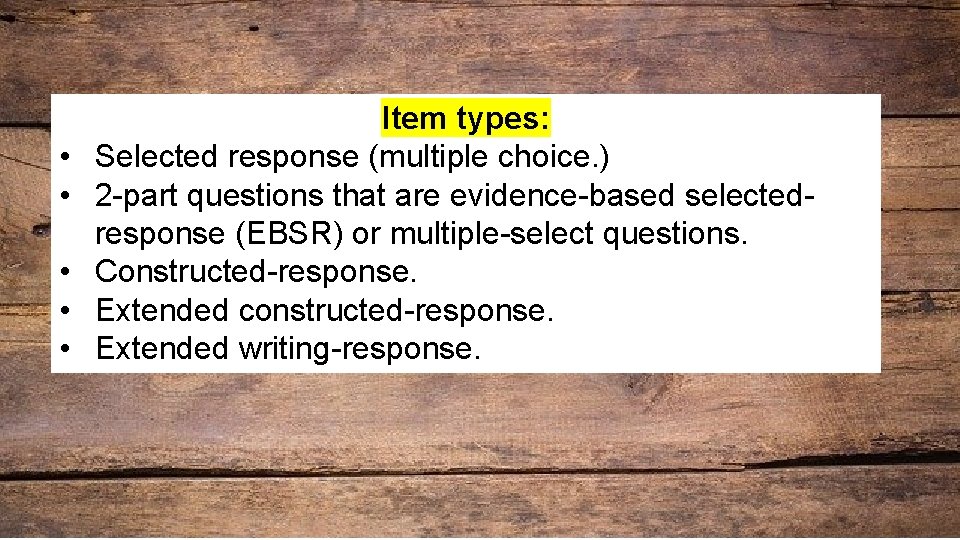  • • • Item types: Selected response (multiple choice. ) 2 -part questions