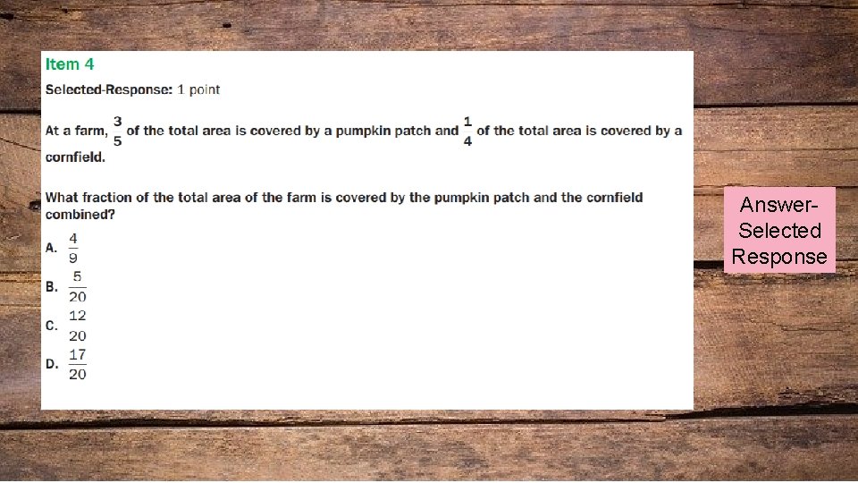 Answer. Selected Response 