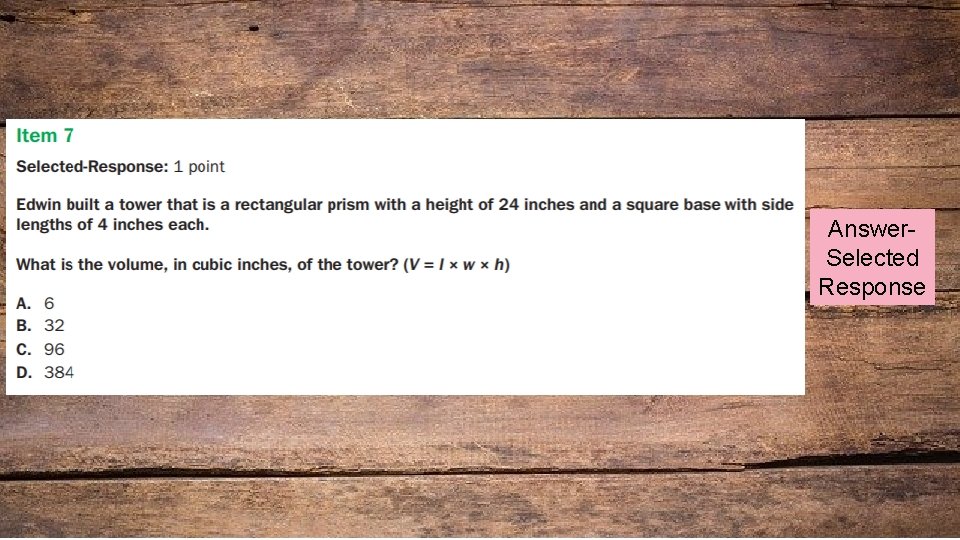 Answer. Selected Response 