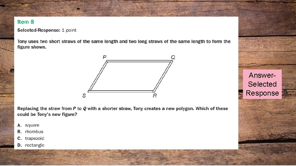 Answer. Selected Response 