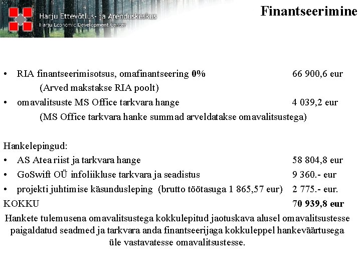 Finantseerimine • RIA finantseerimisotsus, omafinantseering 0% 66 900, 6 eur (Arved makstakse RIA poolt)