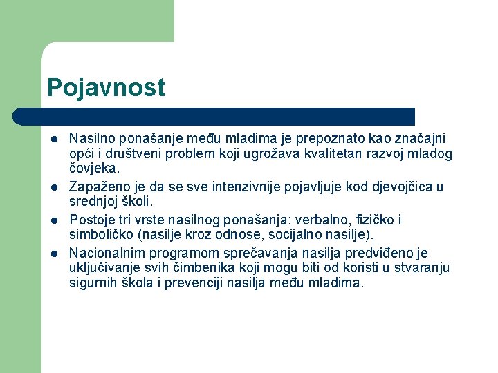 Pojavnost l l Nasilno ponašanje među mladima je prepoznato kao značajni opći i društveni