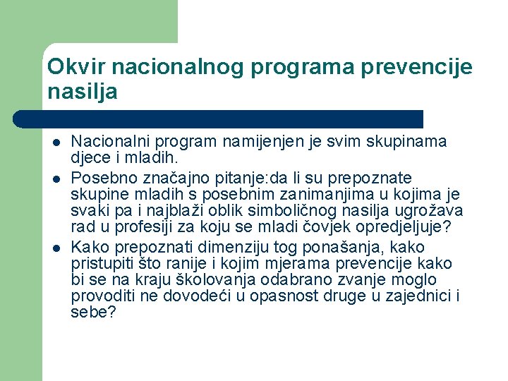 Okvir nacionalnog programa prevencije nasilja l l l Nacionalni program namijenjen je svim skupinama