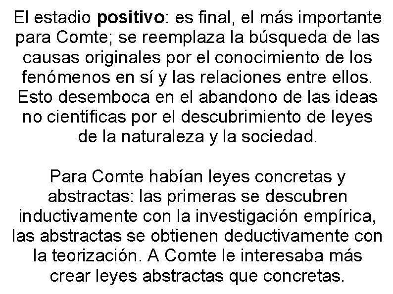 El estadio positivo: es final, el más importante para Comte; se reemplaza la búsqueda El estadio positivo: es final, el más importante para Comte; se reemplaza la búsqueda