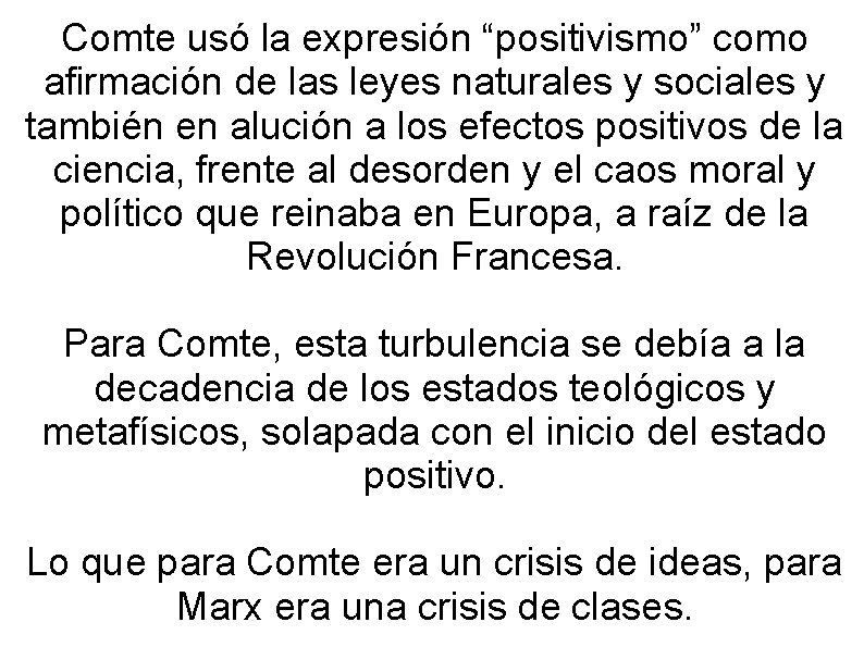 Comte usó la expresión “positivismo” como afirmación de las leyes naturales y sociales y Comte usó la expresión “positivismo” como afirmación de las leyes naturales y sociales y