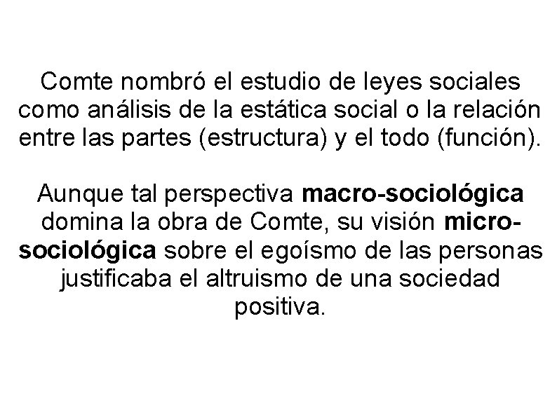 Comte nombró el estudio de leyes sociales como análisis de la estática social o Comte nombró el estudio de leyes sociales como análisis de la estática social o
