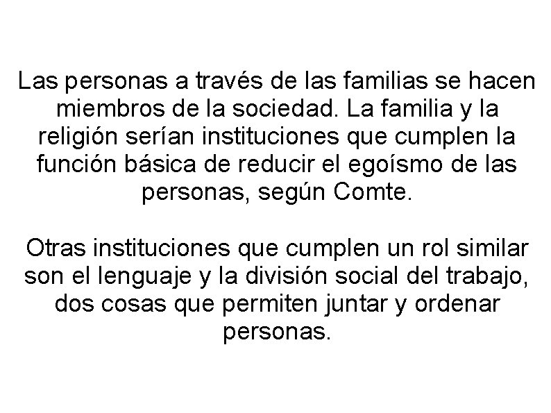 Las personas a través de las familias se hacen miembros de la sociedad. La Las personas a través de las familias se hacen miembros de la sociedad. La
