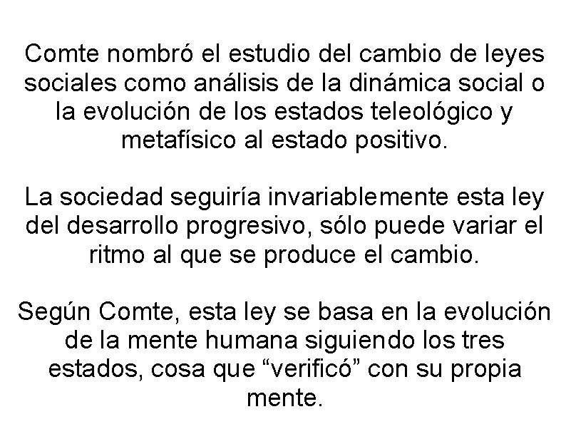 Comte nombró el estudio del cambio de leyes sociales como análisis de la dinámica Comte nombró el estudio del cambio de leyes sociales como análisis de la dinámica