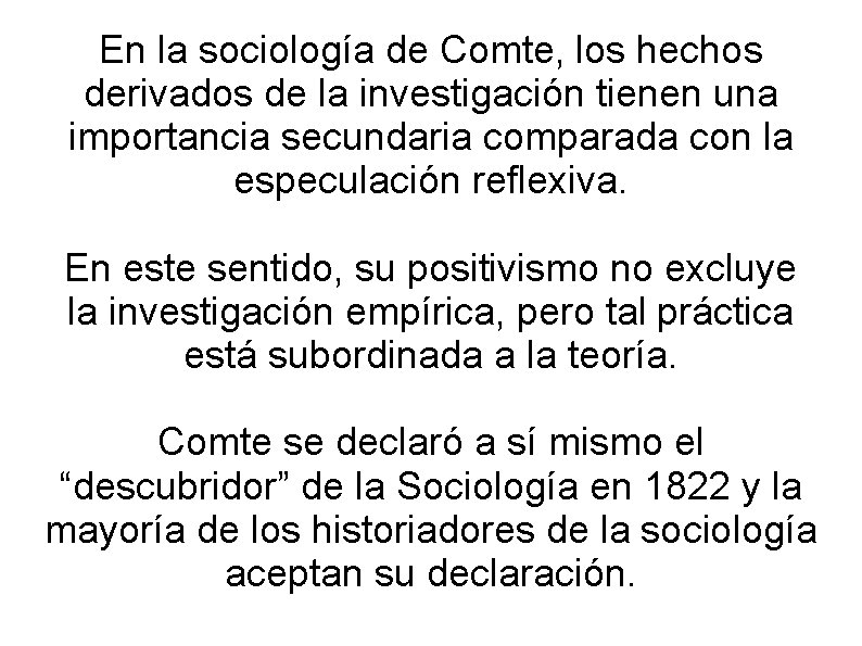 En la sociología de Comte, los hechos derivados de la investigación tienen una importancia En la sociología de Comte, los hechos derivados de la investigación tienen una importancia
