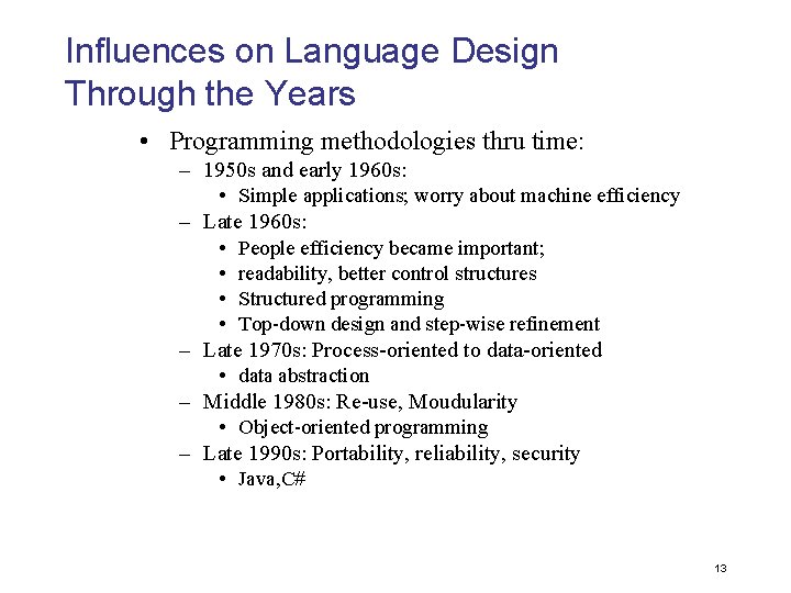 Influences on Language Design Through the Years • Programming methodologies thru time: – 1950