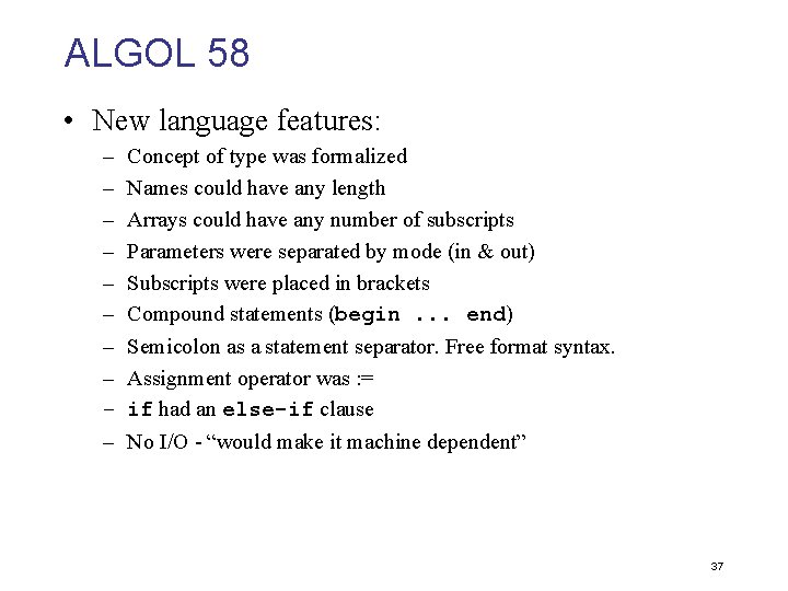 ALGOL 58 • New language features: – – – – – Concept of type